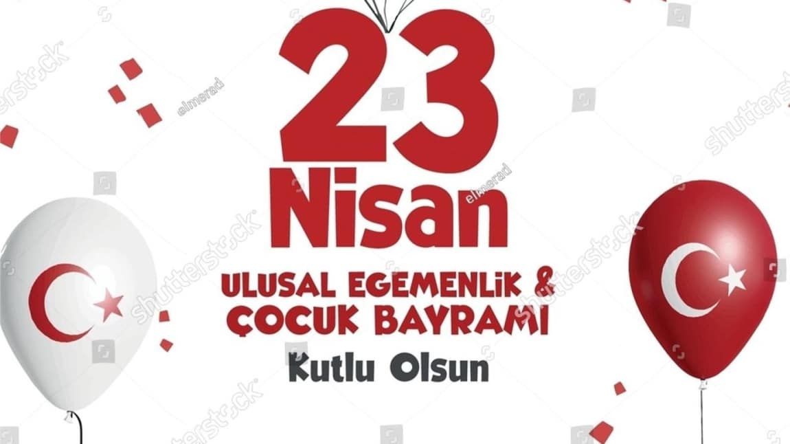 23 NİSAN ULUSAL EGEMENLİK VE ÇOCUK BAYRAMIMIZ KUTLU OLSUN